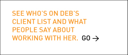 See who’s on Deb’s client list and what people say about working with her. > Go