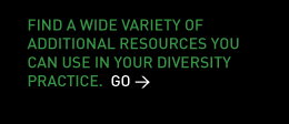 Find a wide variety of additional resources you can use in your diversity practice. Go > 